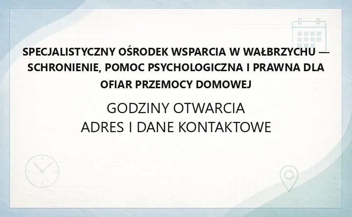 Specjalistyczny Ośrodek Wsparcia w Wałbrzychu - schronienie, pomoc psychologiczna i prawna dla ofiar przemocy domowej
